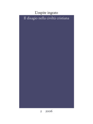 L'ospite ingrato. Semestrale del Centro studi Franco Fortini (2006). Vol. 2: Il disagio nella civiltà cristiana