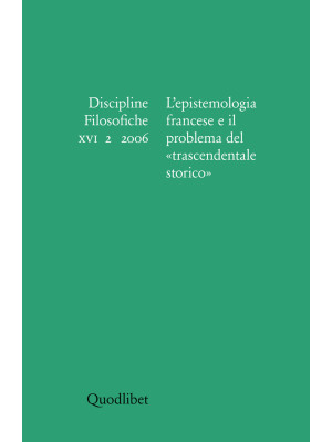 Discipline filosofiche (2006). Ediz. illustrata. Vol. 2: L'epistemologia francese e il problema del trascendentale storico