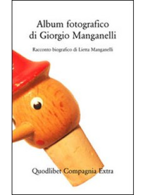 Album fotografico di Giorgio Manganelli. Racconto biografico. Ediz. illustrata