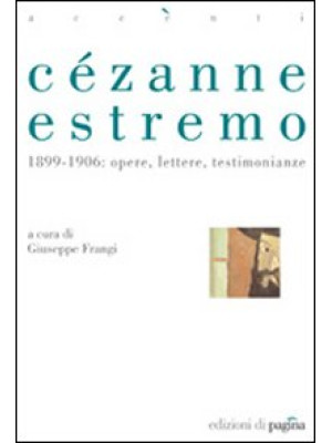 Cézanne estremo. 1899-1906:...