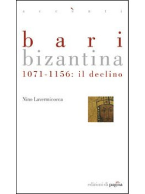 Bari bizantina. 1071-1156 i...
