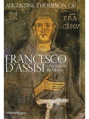Francesco d'Assisi. Una nuo...