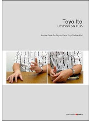 Toyo Ito. Istruzioni per l'uso