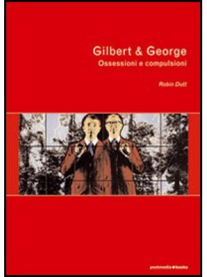 Gilbert & George. Ossession...