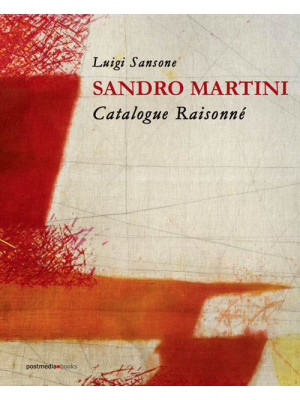 Sandro Martini. Catalogue r...