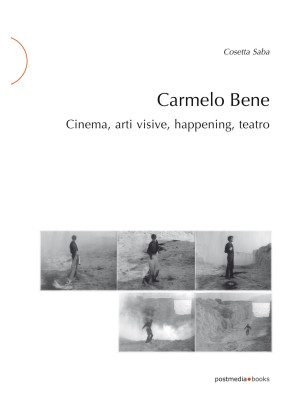 Carmelo Bene. Cinema, arti ...