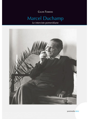 Marcel Duchamp. Le intervis...
