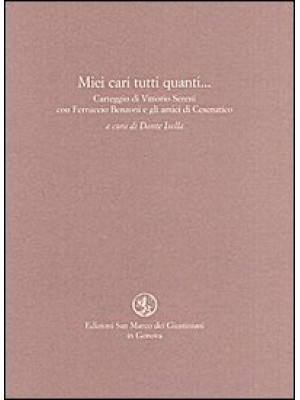 Miei cari tutti quanti... Carteggio di Vittorio Sereni con Ferruccio Benzoni e gli amici di Cesenatico