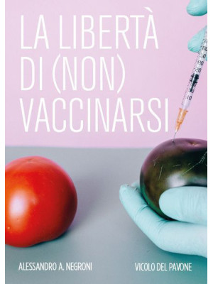La libertà di (non) vaccinarsi