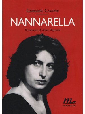 Nannarella. Il romanzo di Anna Magnani