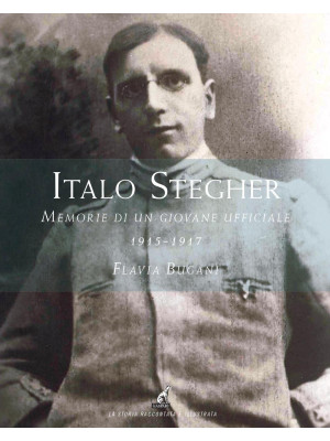 Italo Stegher. Memorie di u...