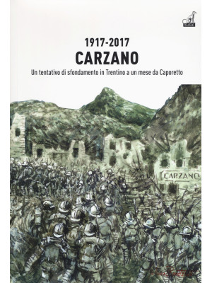 1917-2017. Carzano. Un tent...