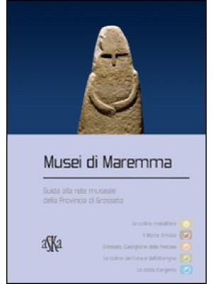 Musei di Maremma. Guida all...