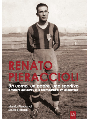 Renato Pieraccioli. Un uomo...