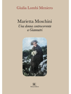 Marietta Moschini. Una donn...