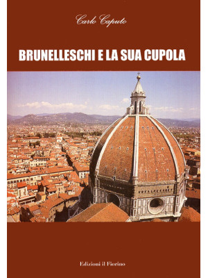 Brunelleschi e la sua cupola