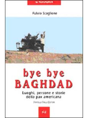 Bye bye Baghdad. Luoghi, pe...