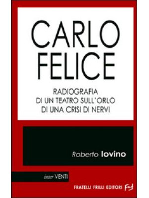 Carlo Felice. Radiografia d...