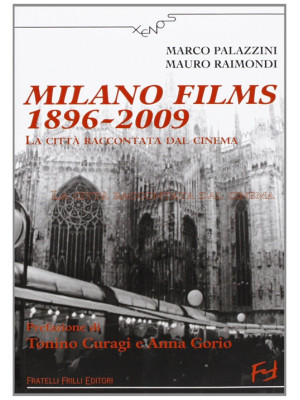 Milano films 1896-2009. La città raccontata dal cinema