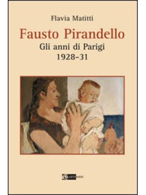 Fausto Pirandello. Gli anni...