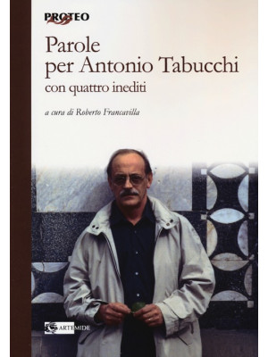 Parole per Antonio Tabucchi...