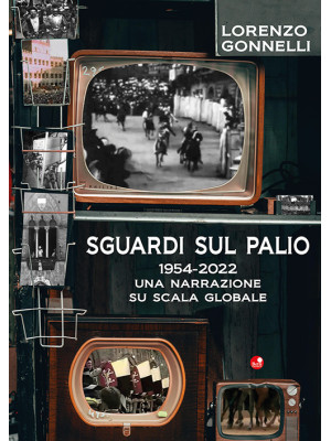 Sguardi sul Palio 1954-2022...