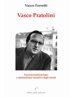 Vasco Pratolini. Fascismo, ...