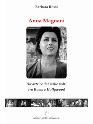 Anna Magnani. Un'attrice da...
