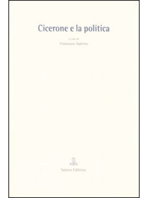 Cicerone e la politica. Att...