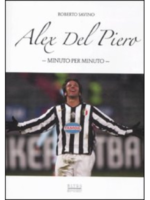 Alex Del Piero. Minuto per ...