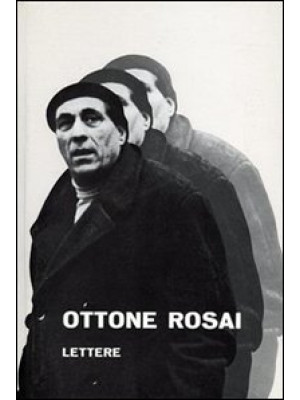 Ottone Rosai. Lettere 1914-...