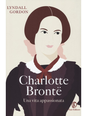 Charlotte Brontë. Una vita ...