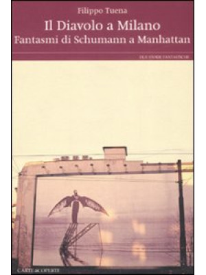 Il diavolo a Milano- Fantasmi di Schumann a Manhattan