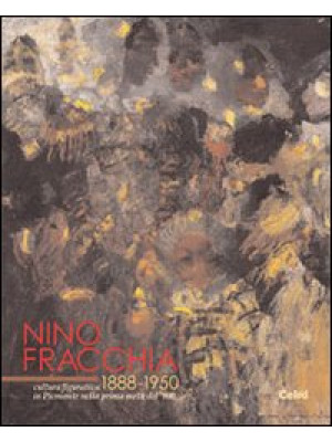 Nino Fracchia 1888-1950. Cu...