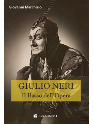 Giulio Neri. Il basso dell'...