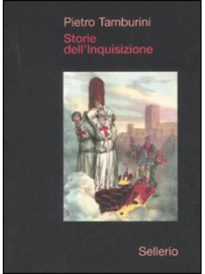 Storie dell'Inquisizione. E...