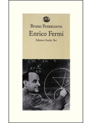 Enrico Fermi. Ricordi di al...