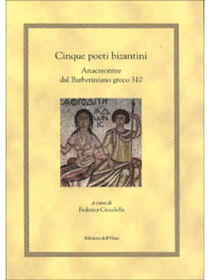 Cinque poeti bizantini. Ana...