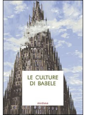 Le culture di Babele. Saggi...