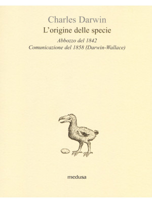 L'origine delle specie. Abbozzo del 1842. Comunicazione del 1858 (Darwin-Wallace)