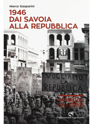 1946. Dai Savoia alla Repub...