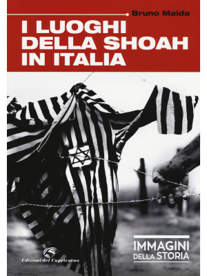 I luoghi della Shoah in Italia. Ediz. illustrata
