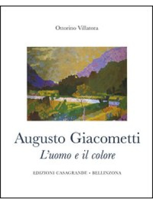 Augusto Giacometti. L'uomo ...