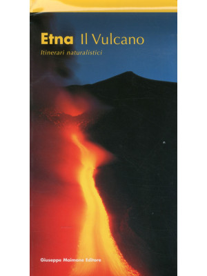 Etna. Il vulcano. Itinerari...
