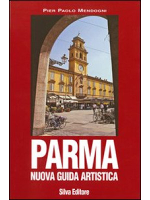 Parma. Nuova guida artistica