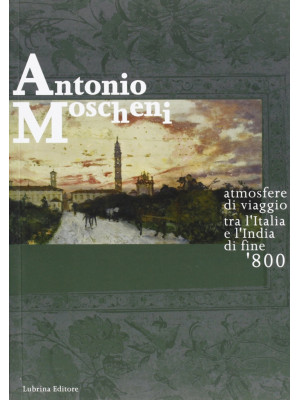 Antonio Moscheni. Atmosfere...