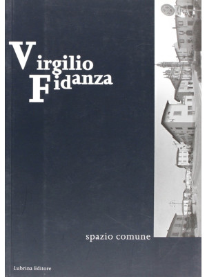 Virgilio Fidanza. Spazio co...