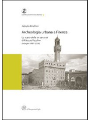 Archeologia urbana a Firenz...