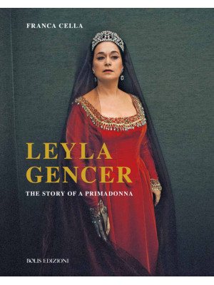 Leyla Gencer. The story of ...