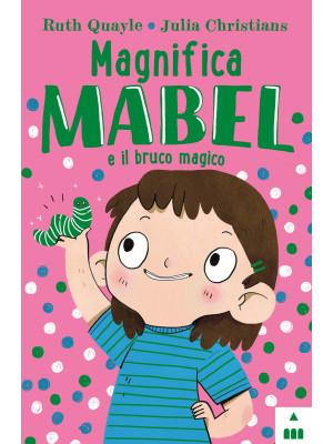 Magnifica Mabel e il bruco ...
